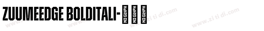 ZuumeEdge BOLDItali字体转换